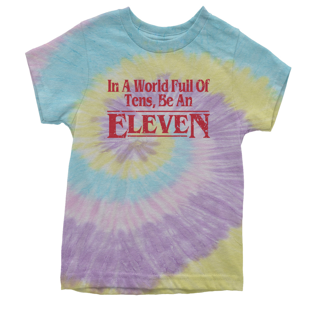 In A World Full Of Tens, Be An Eleven Youth T-shirt Tie-Dye Jellybean