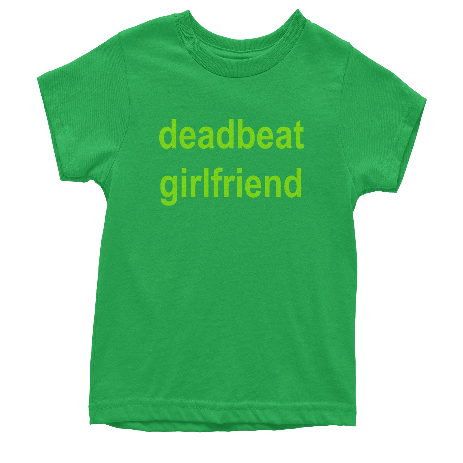 Deadbeat Girlfriend Y2K Slogan Youth T-shirt Kelly Green