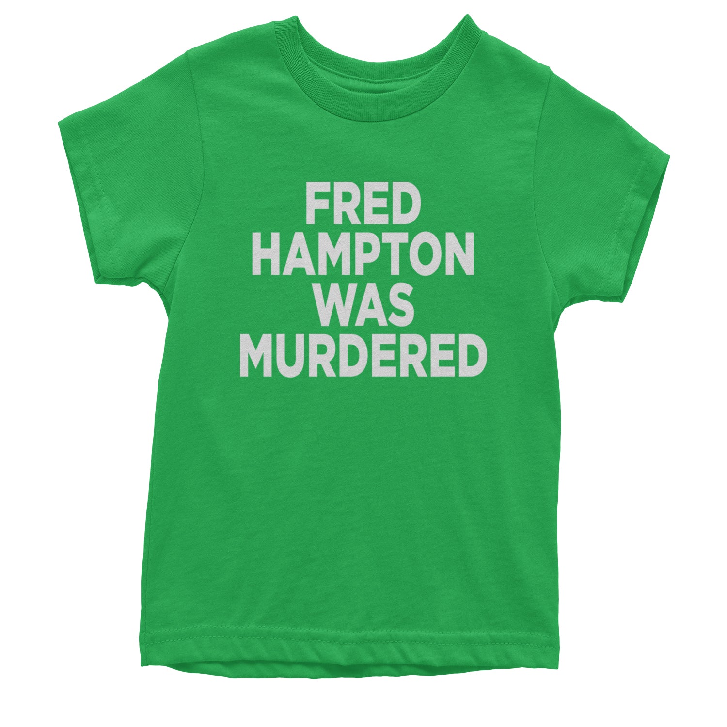 Fred Hampton Was Murdered Youth T-shirt Kelly Green