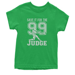 Save It For The Judge 99  Youth T-shirt Kelly Green
