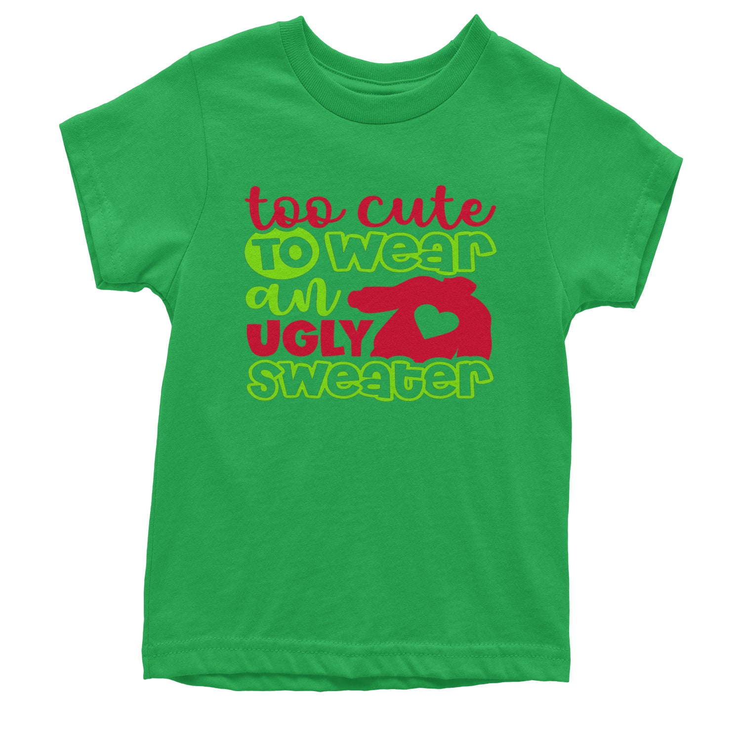 Too Cute to Wear an Ugly Christmas Sweater Youth T-shirt Kelly Green