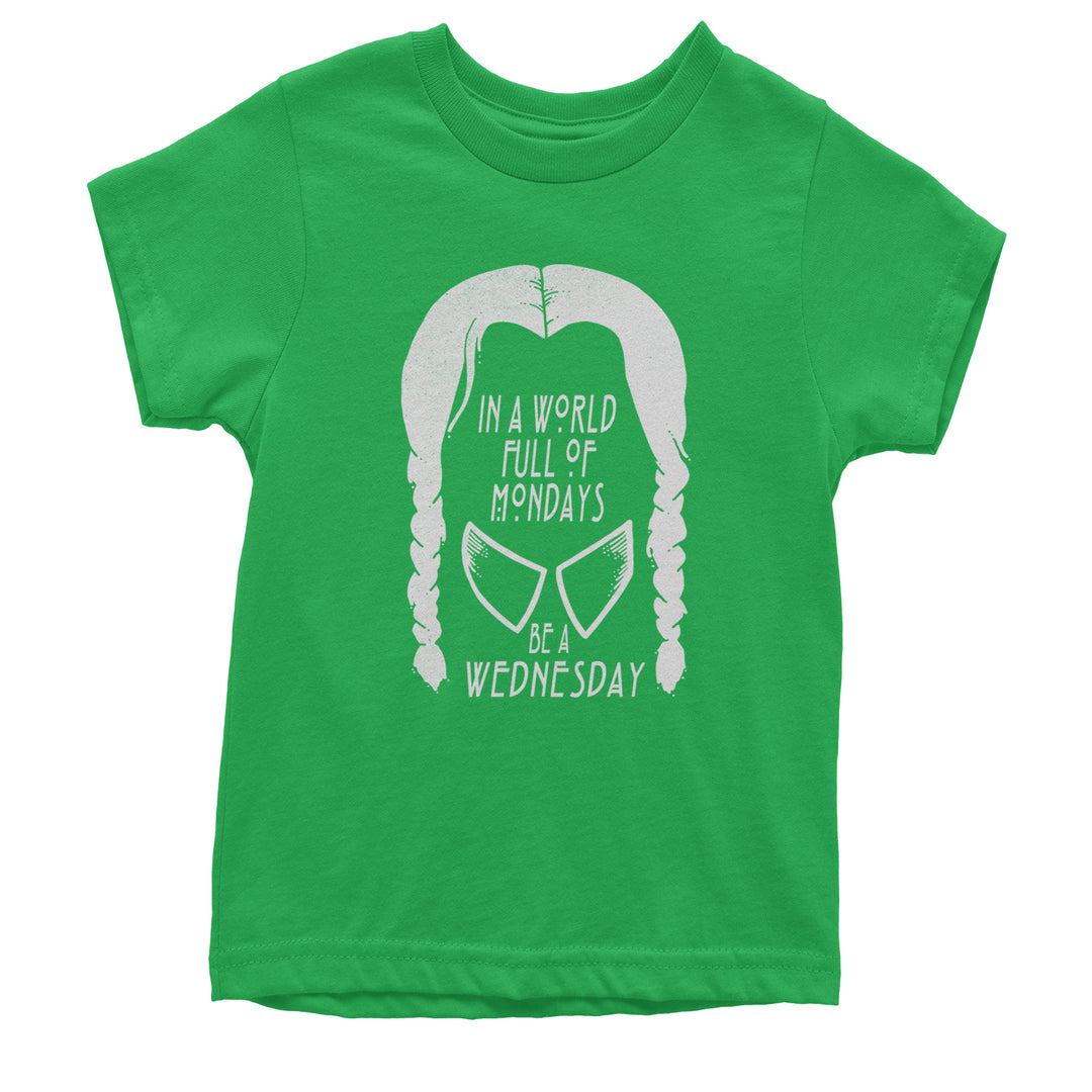 In  A World Full Of Mondays, Be A Wednesday Youth T-shirt Kelly Green