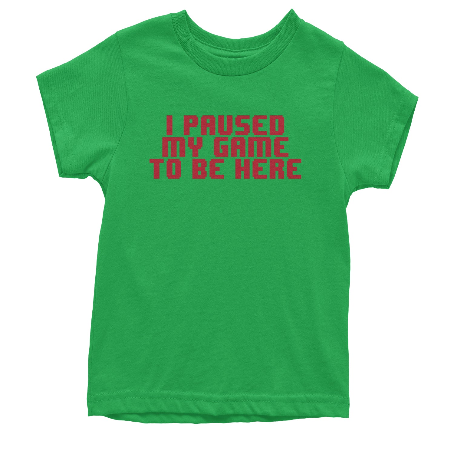 I Paused My Game To Be Here Funny Video Gamer Youth T-shirt Kelly Green