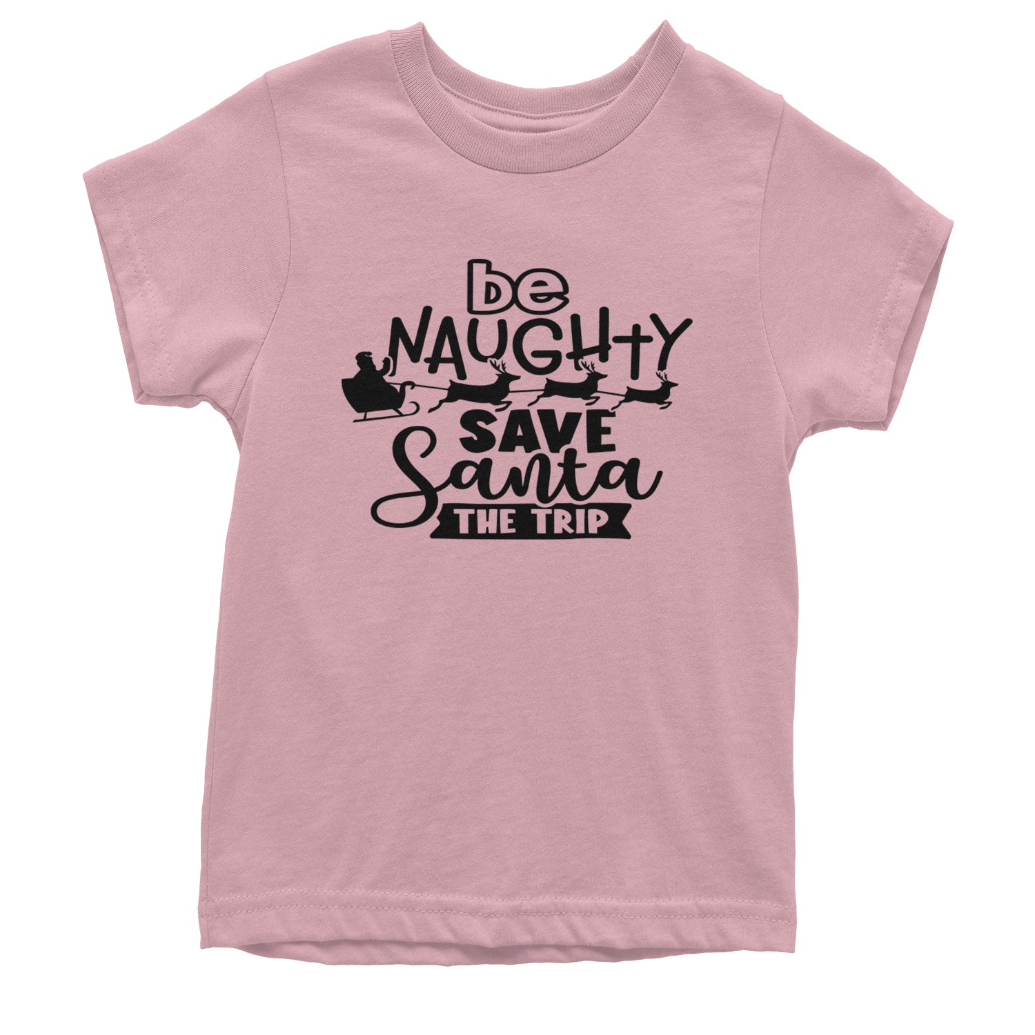 Be Naughty Save Santa the Trip Christmas Youth T-shirt Light Pink