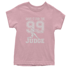 Save It For The Judge 99  Youth T-shirt Light Pink