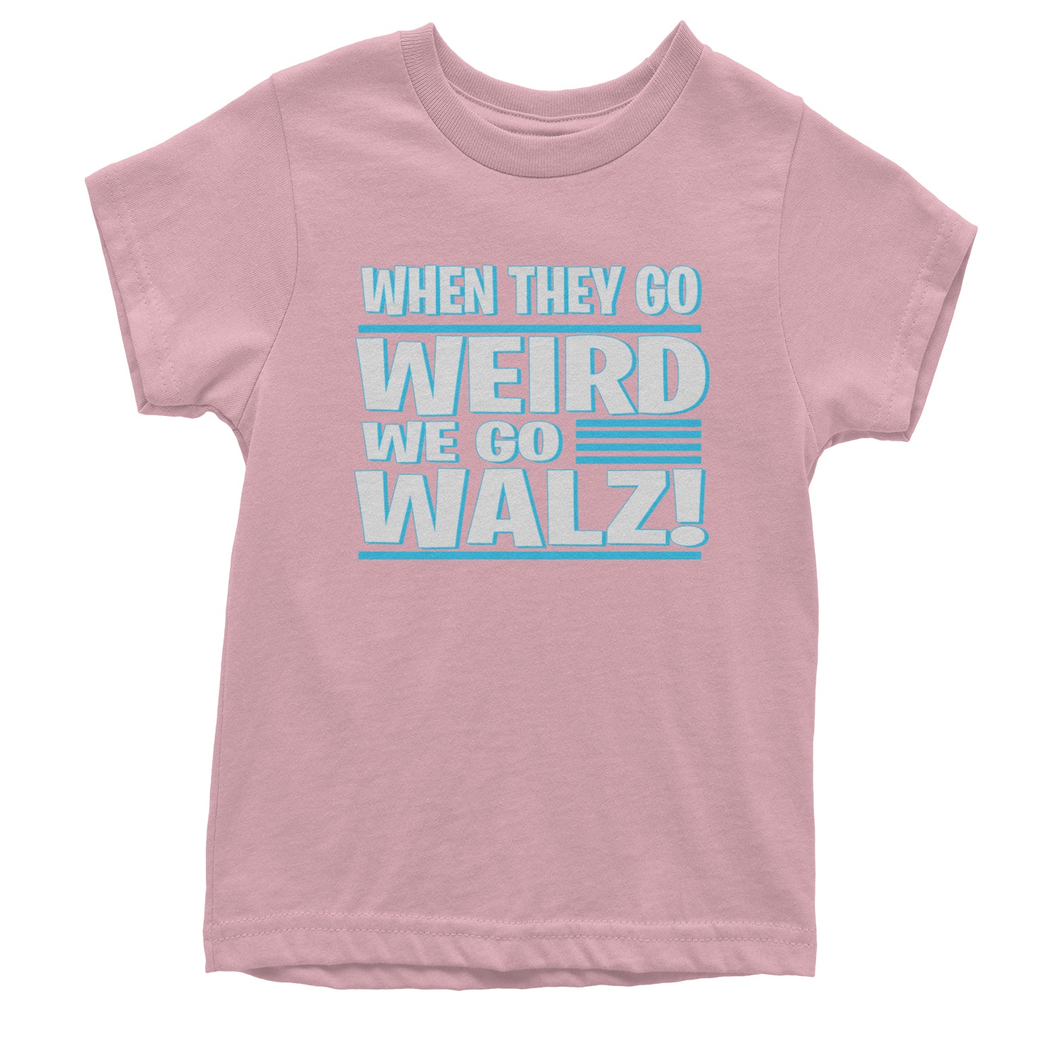 When They Go Weird We Go Walz Youth T-shirt Light Pink