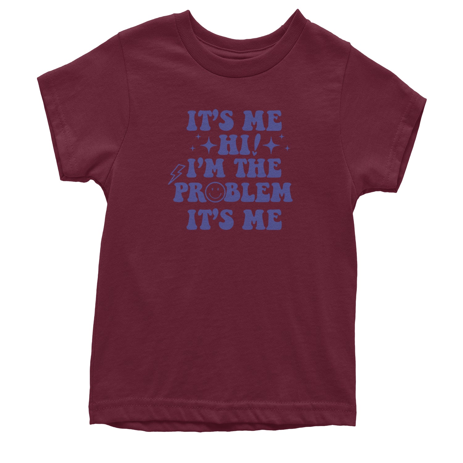 It's Me Hi I'm The Problem Youth T-shirt Maroon