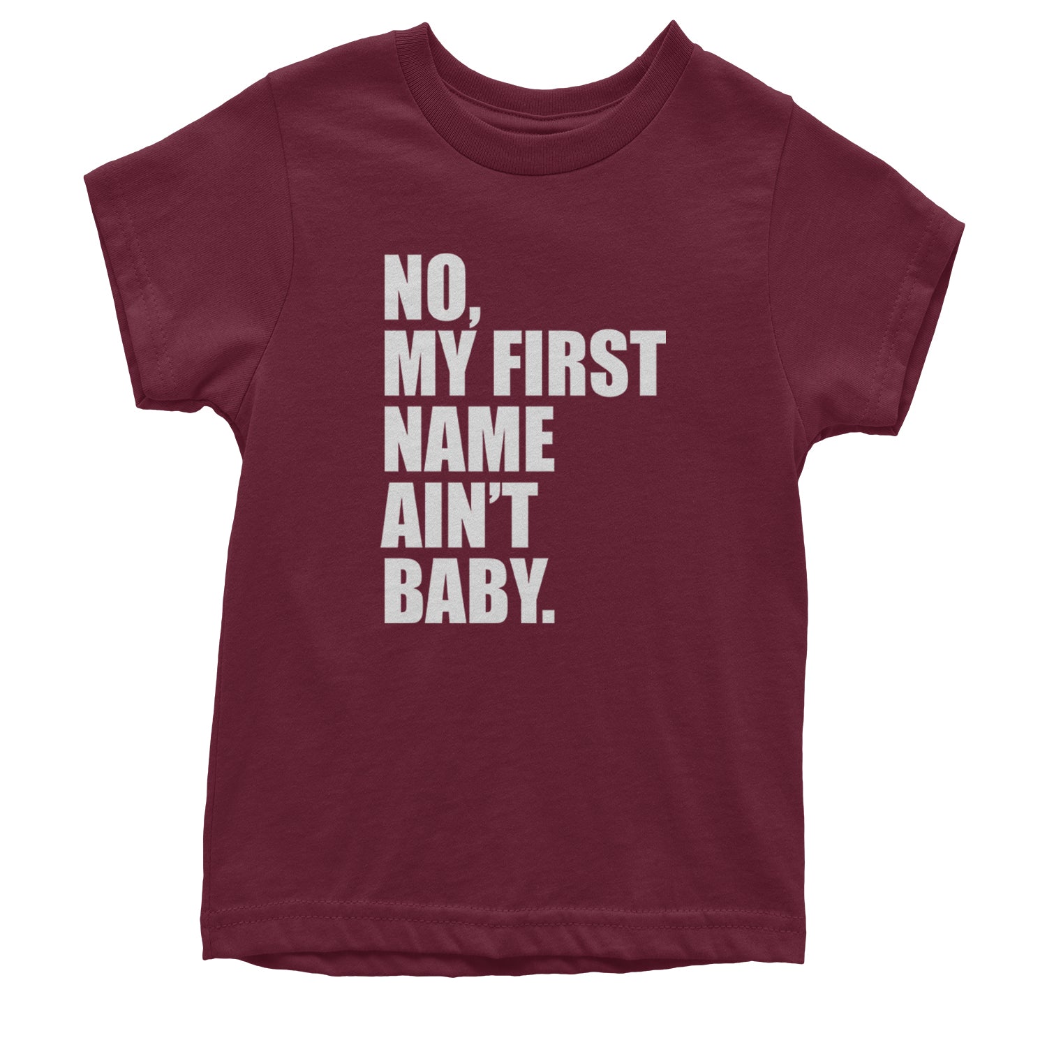 No My First Name Ain't Baby Together Again Youth T-shirt Maroon