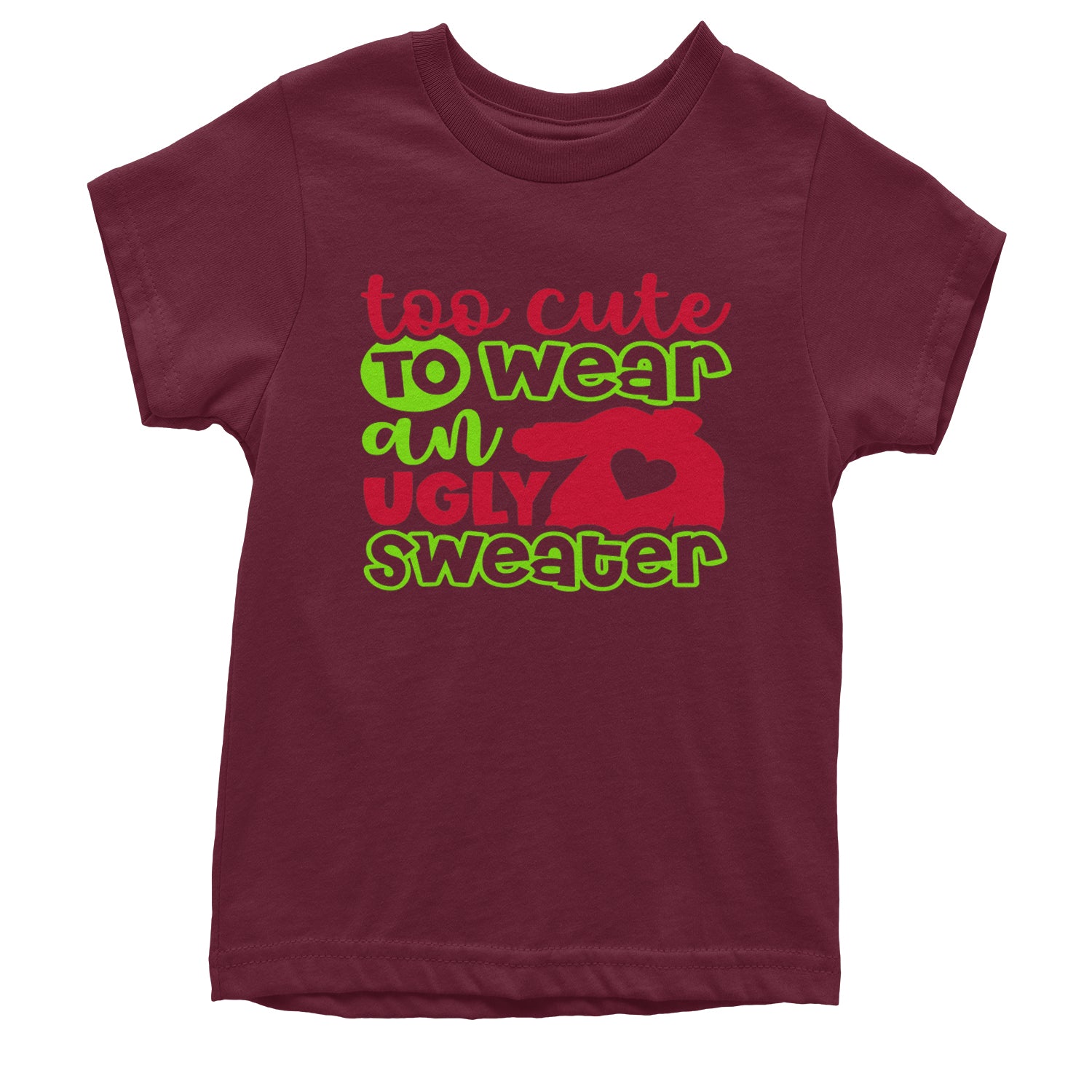 Too Cute to Wear an Ugly Christmas Sweater Youth T-shirt Maroon