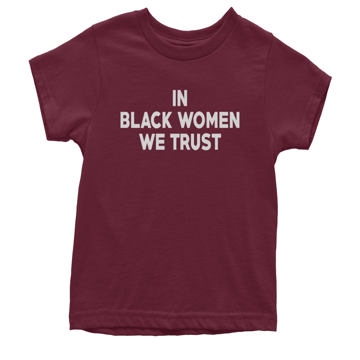 In Black Women We trust Youth T-shirt Maroon