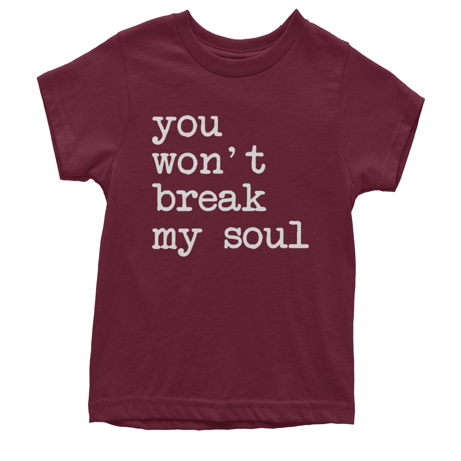 You Won't Break My Soul  Youth T-shirt Maroon