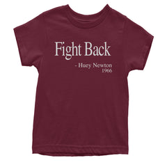 Fight Back Huey Newton Quote  Youth T-shirt Maroon