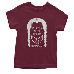 In  A World Full Of Mondays, Be A Wednesday Youth T-shirt Maroon