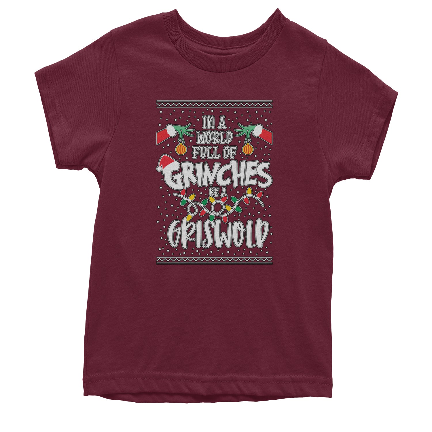 In A World Full Of Grinches, Be A Griswold Youth T-shirt Maroon