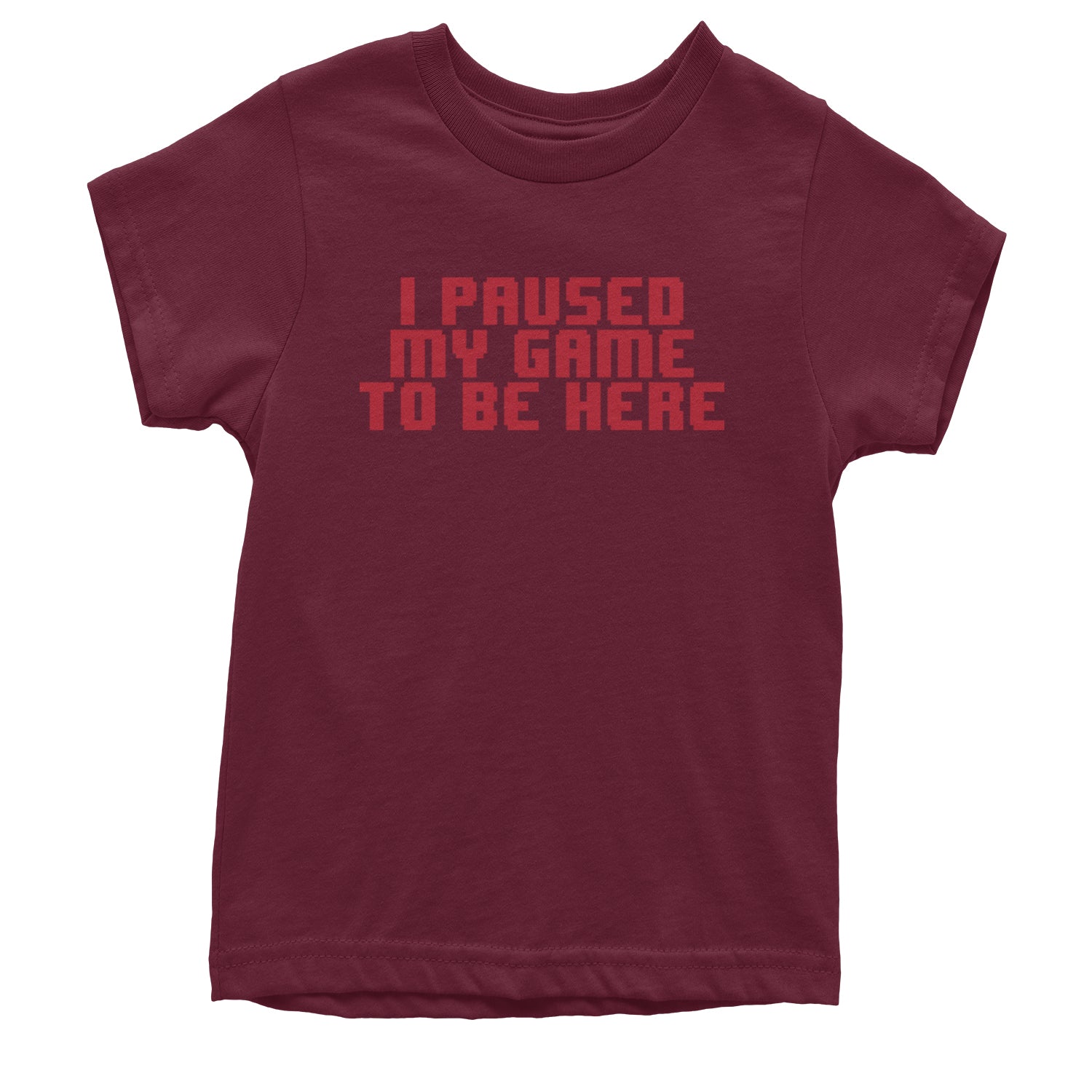 I Paused My Game To Be Here Funny Video Gamer Youth T-shirt Maroon