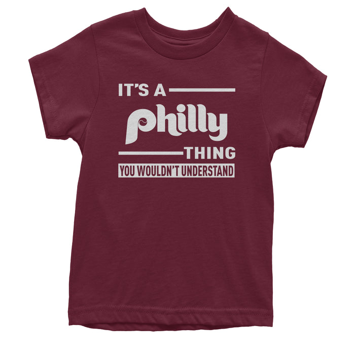 It's A Philly Thing, You Wouldn't Understand Youth T-shirt