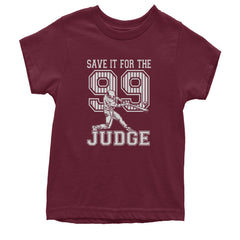 Save It For The Judge 99  Youth T-shirt Maroon