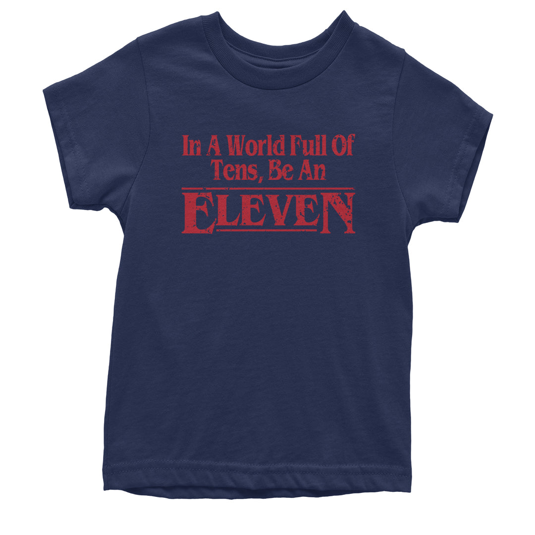 In A World Full Of Tens, Be An Eleven Youth T-shirt Navy Blue