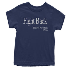 Fight Back Huey Newton Quote  Youth T-shirt Navy Blue