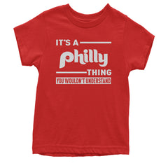 It's A Philly Thing, You Wouldn't Understand Youth T-shirt Red
