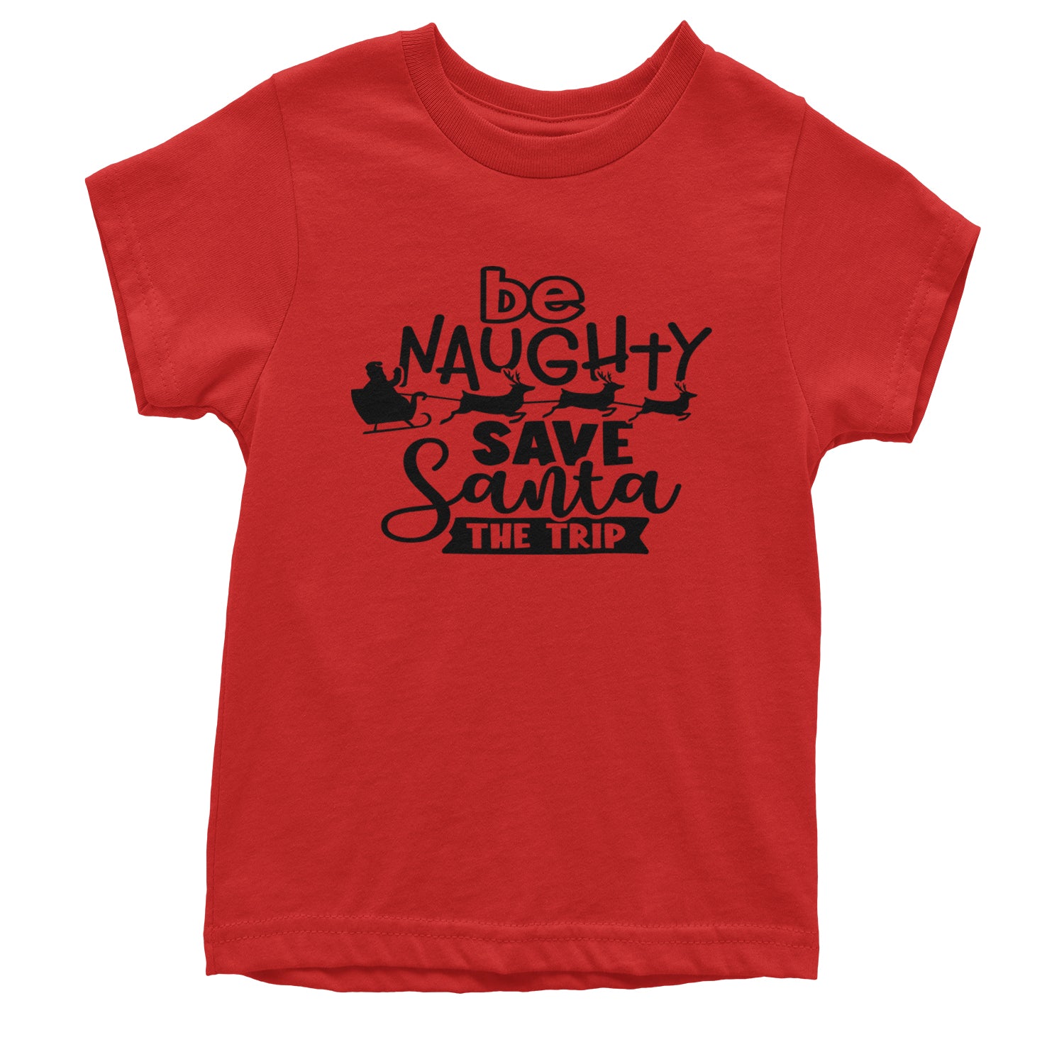 Be Naughty Save Santa the Trip Christmas Youth T-shirt Red