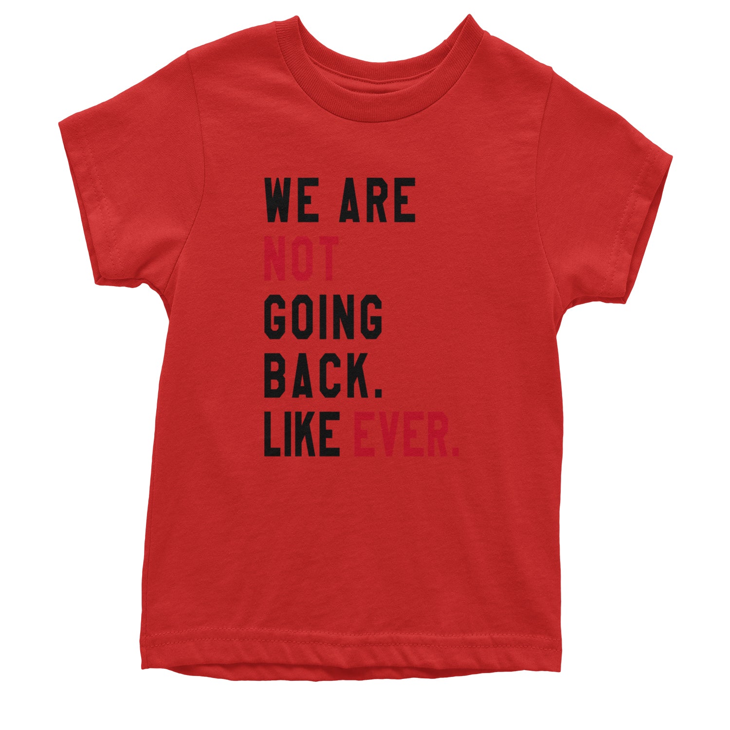 We Are Not Going Back Like Ever Vote For Kamala Youth T-shirt Red