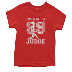 Save It For The Judge 99  Youth T-shirt Red