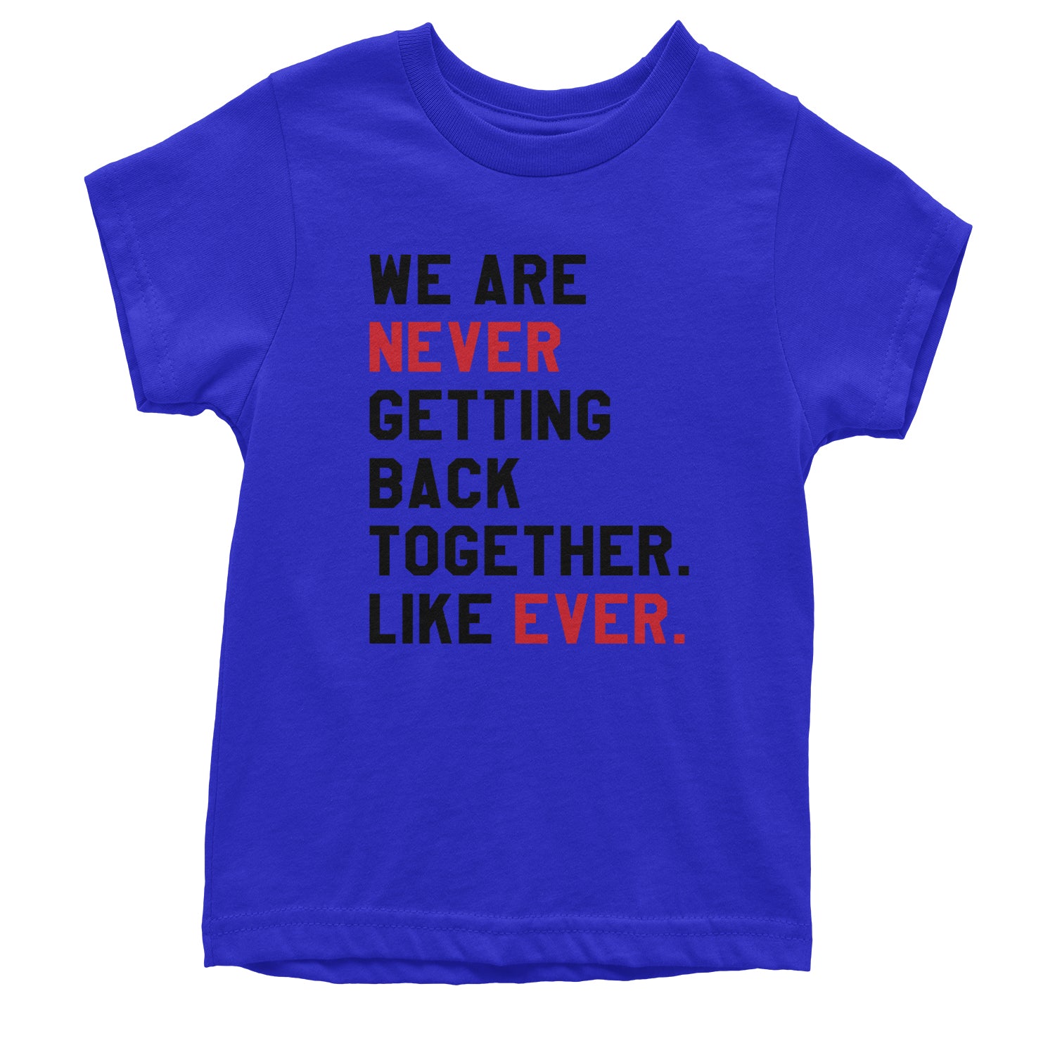 We Are Never Getting Back Together TTPD Eras Outfit Youth T-shirt Royal Blue