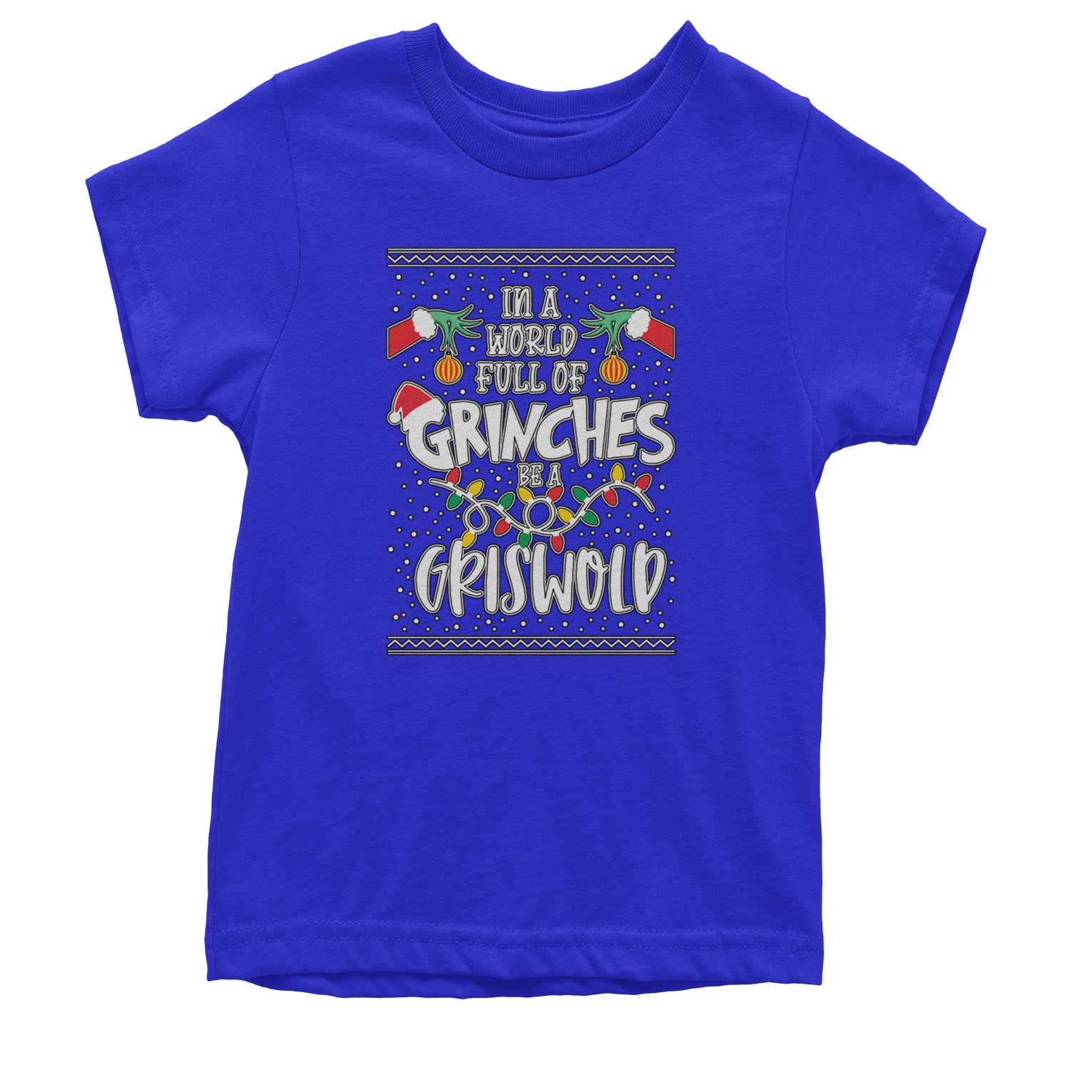 In A World Full Of Grinches, Be A Griswold Youth T-shirt Royal Blue