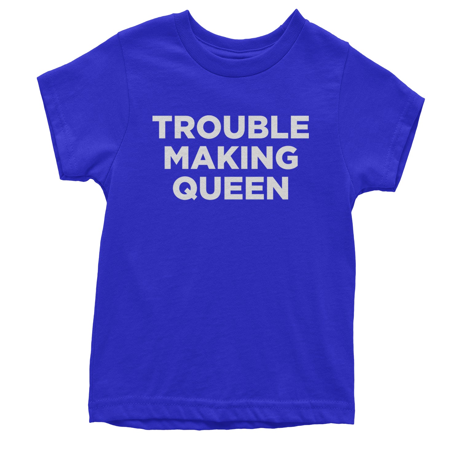 Trouble Making Queen Material Girl Celebration Youth T-shirt Royal Blue