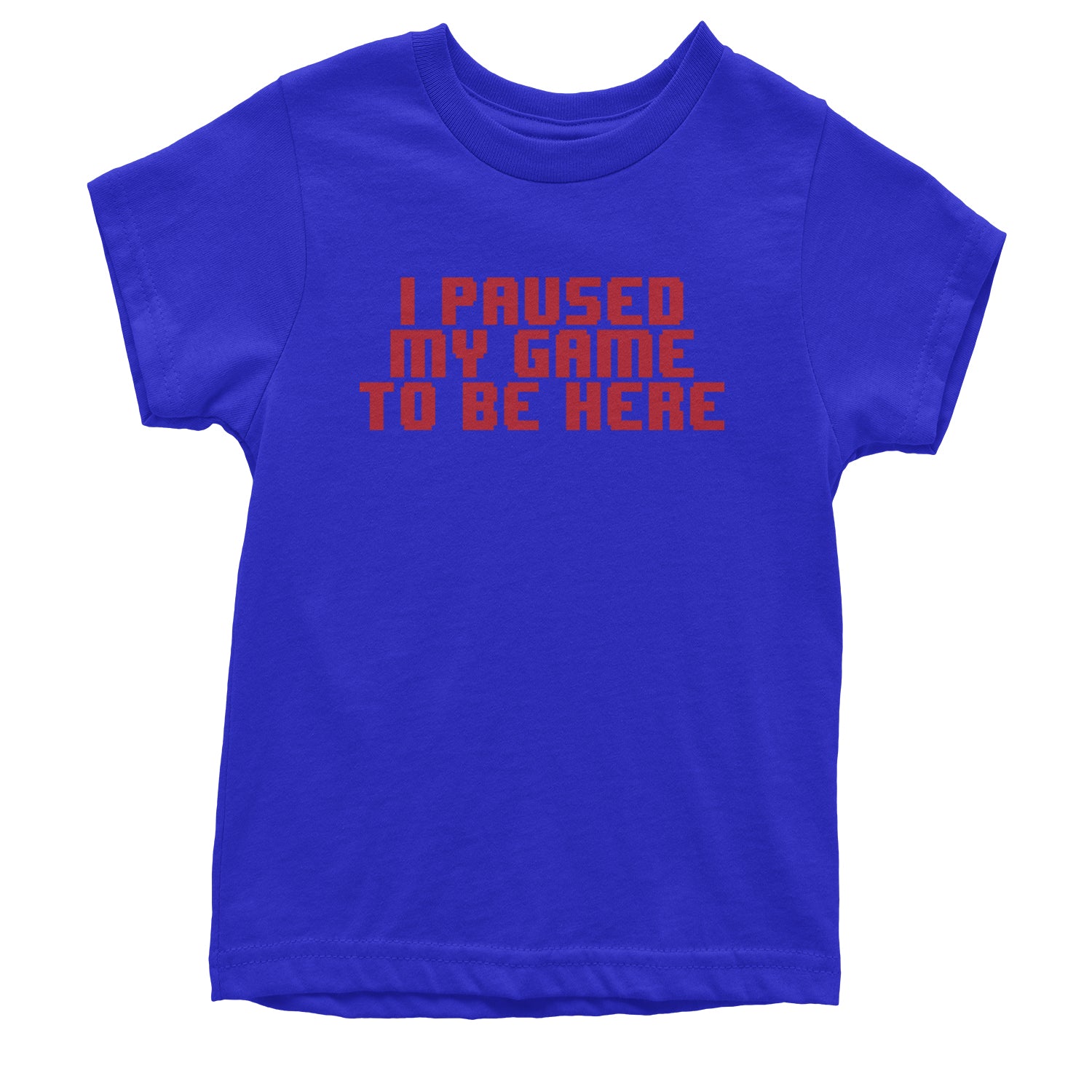 I Paused My Game To Be Here Funny Video Gamer Youth T-shirt Royal Blue