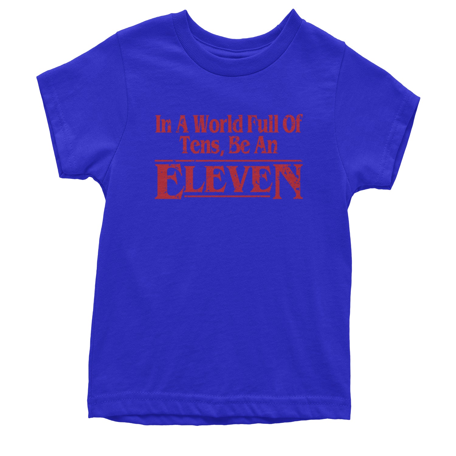 "World Full Of Tens, Be An Eleven" Youth T-Shirt - Unisex Graphic Tee