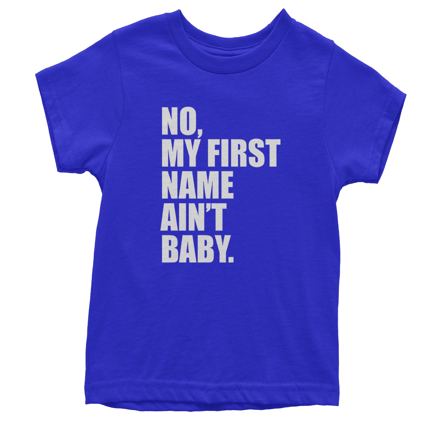 No My First Name Ain't Baby Together Again Youth T-shirt Royal Blue