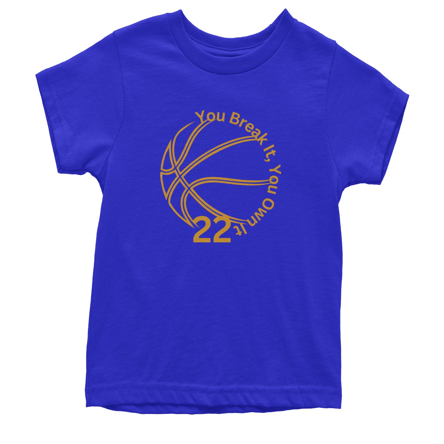 You Break It You Own It 22 Basketball Youth T-shirt Royal Blue