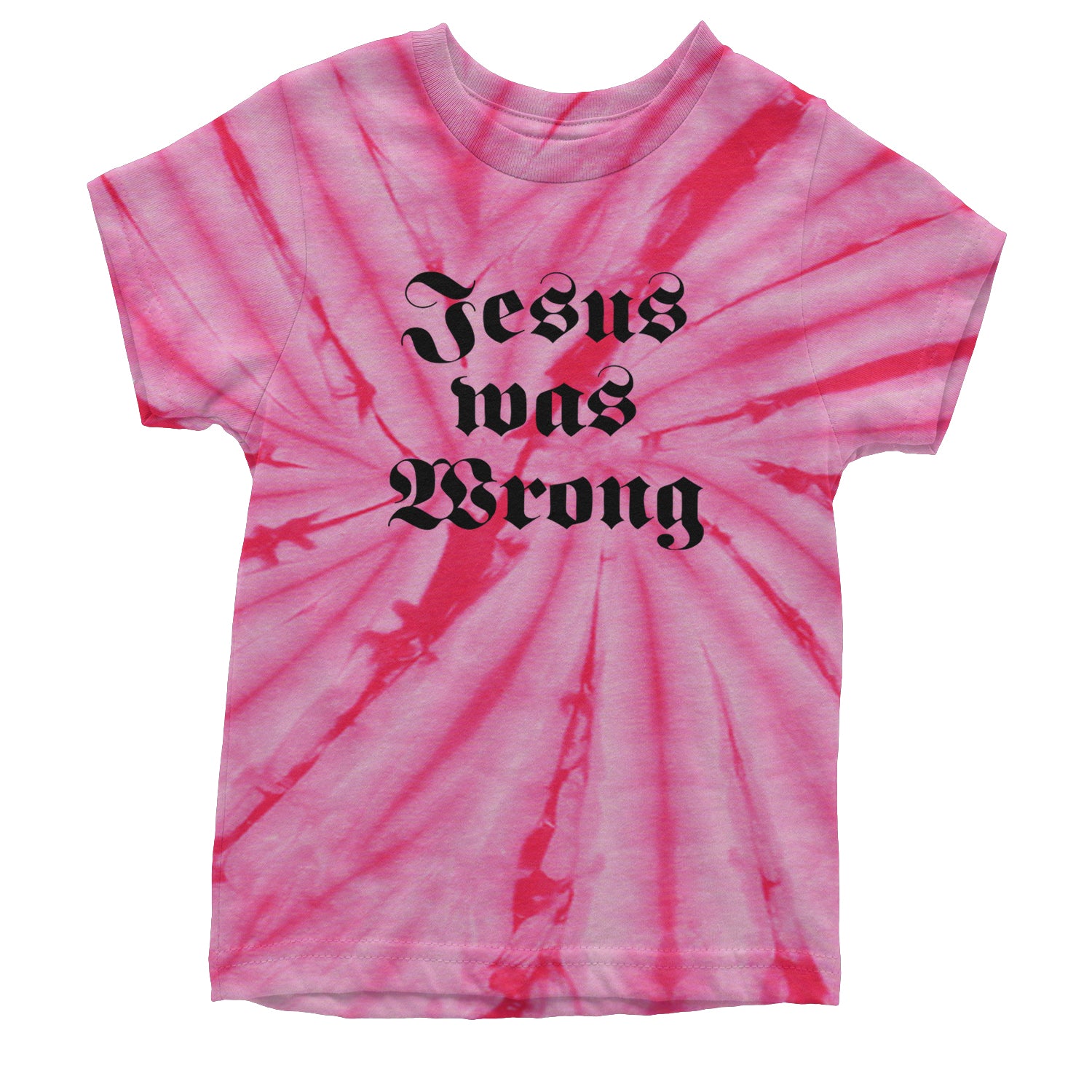 Jesus Was Wrong Little Miss Sunshine Youth T-shirt Tie-Dye Spider Pink