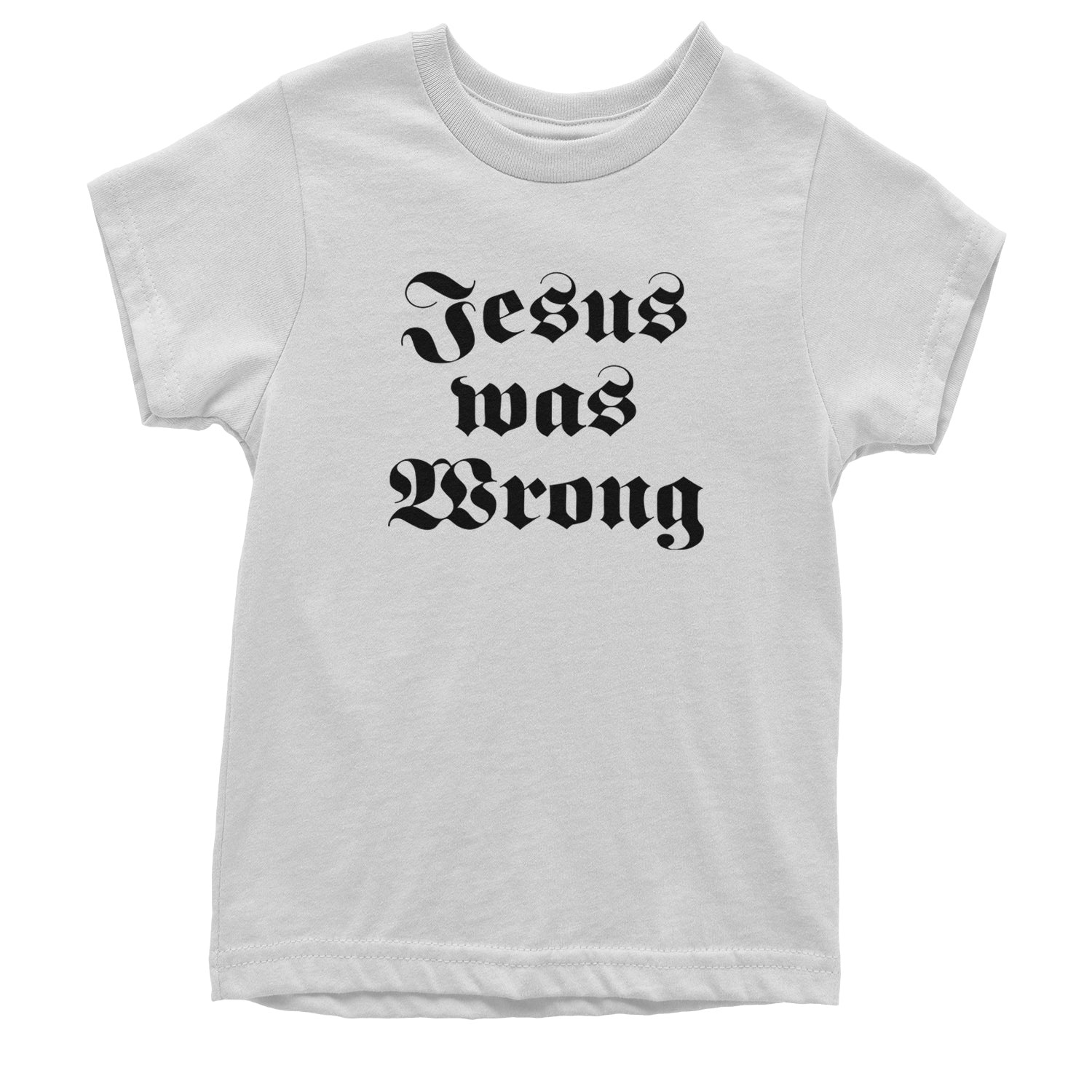 Jesus Was Wrong Little Miss Sunshine Youth T-shirt White