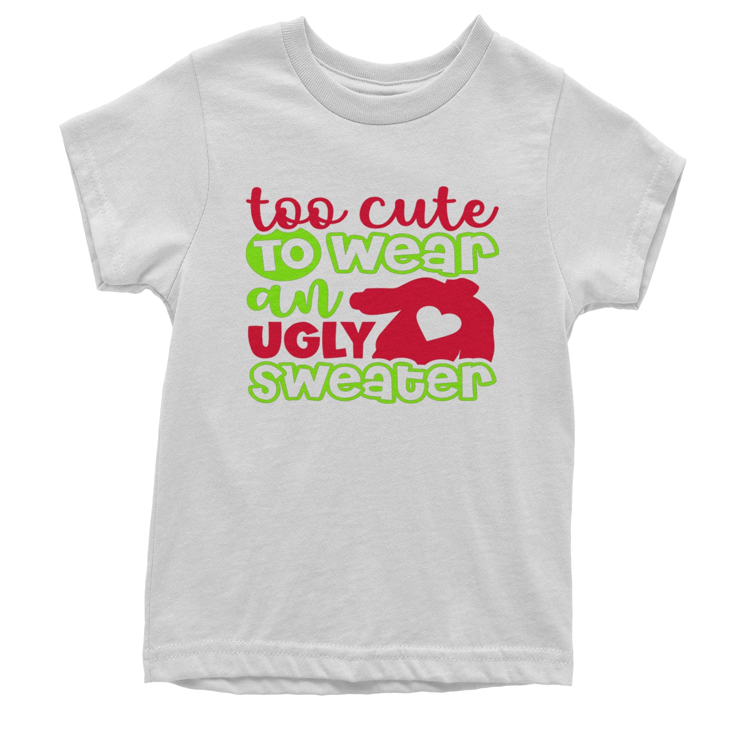 Too Cute to Wear an Ugly Christmas Sweater Youth T-shirt White