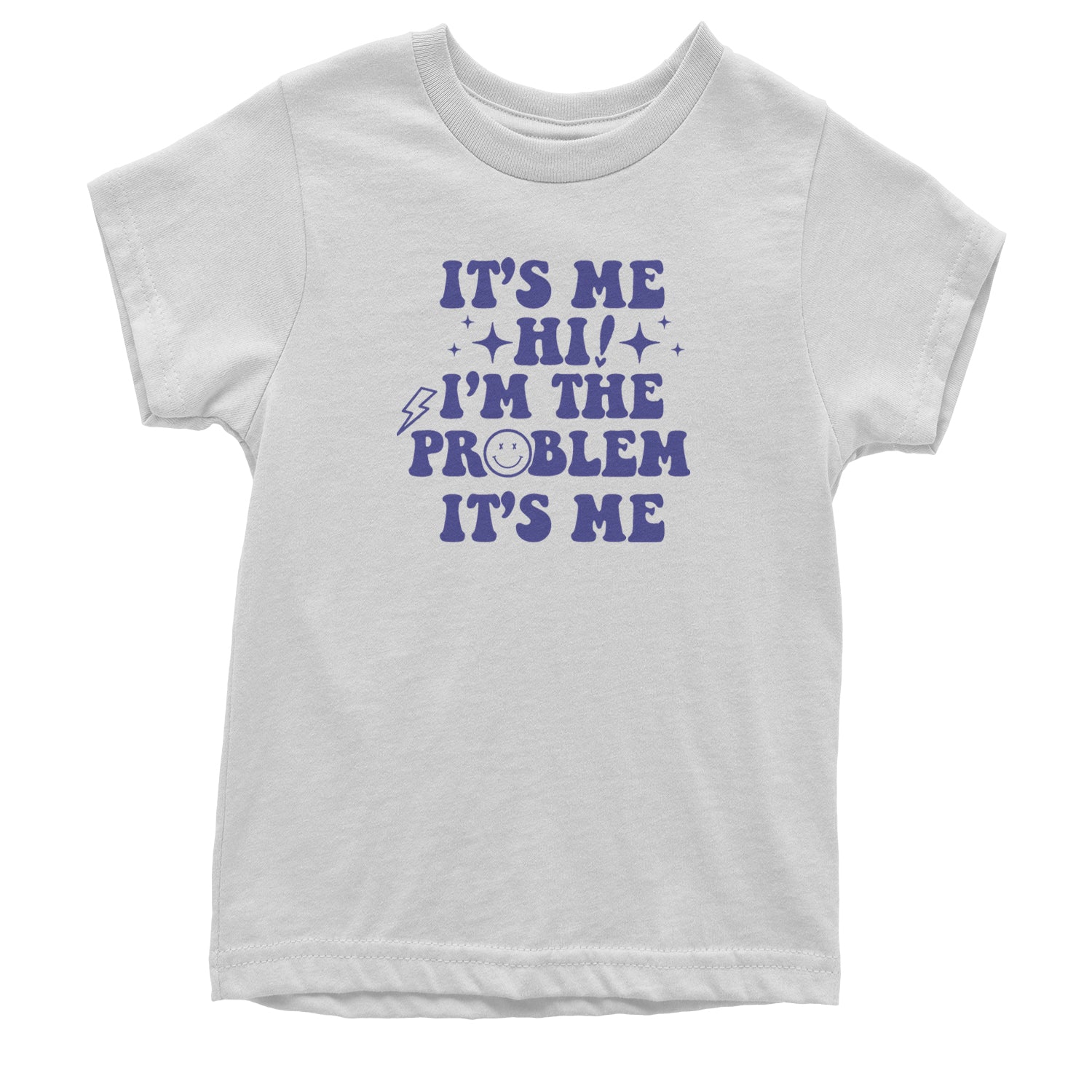 It's Me Hi I'm The Problem Youth T-shirt White