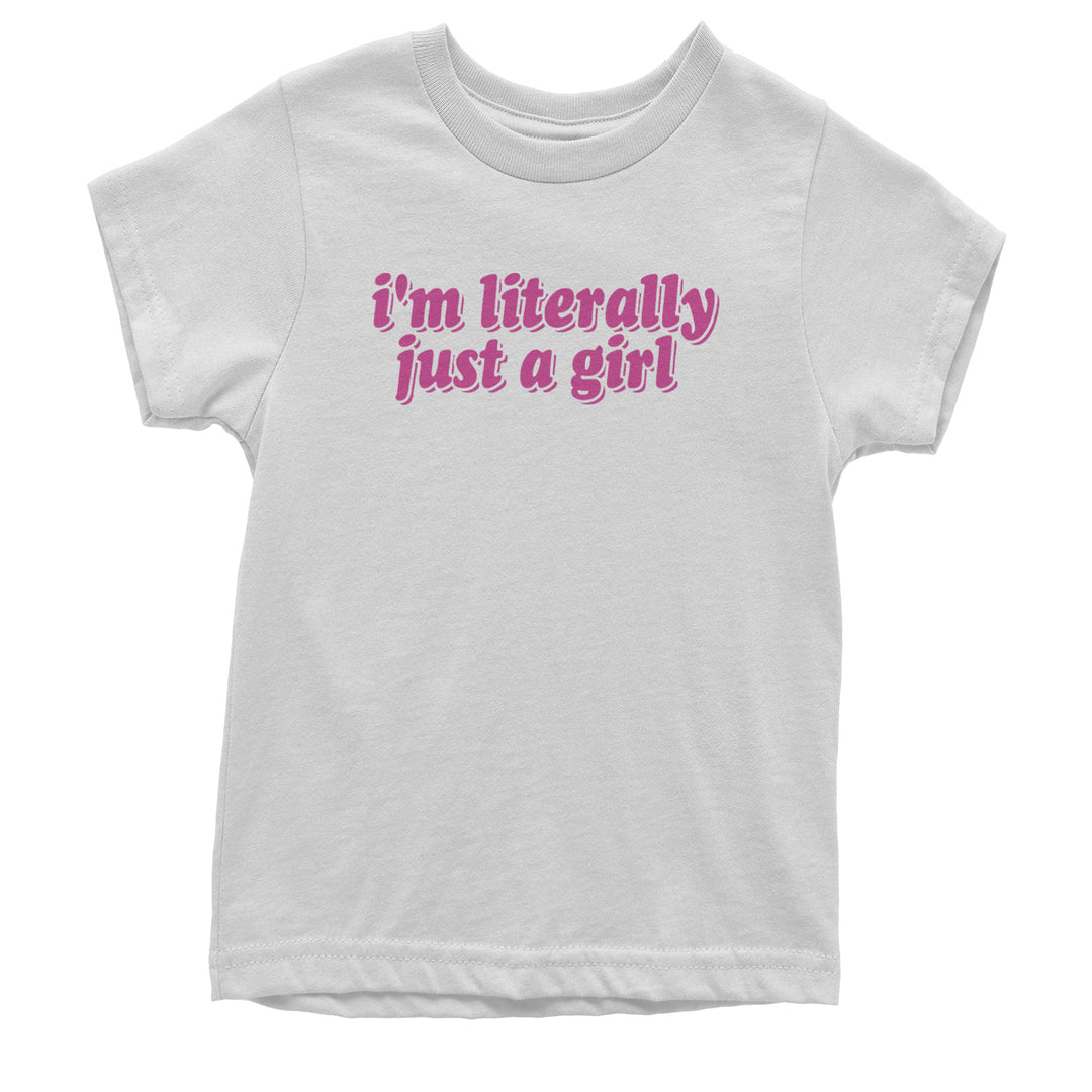 I'm Literally Just A Girl Youth T-shirt White