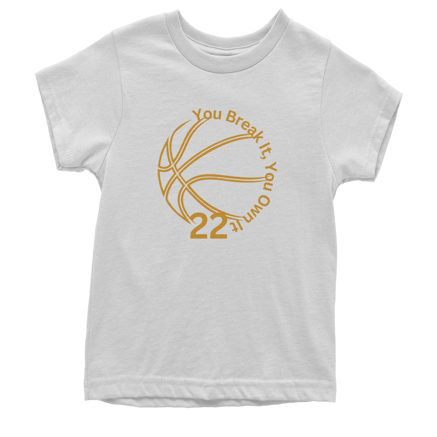 You Break It You Own It 22 Basketball Youth T-shirt White