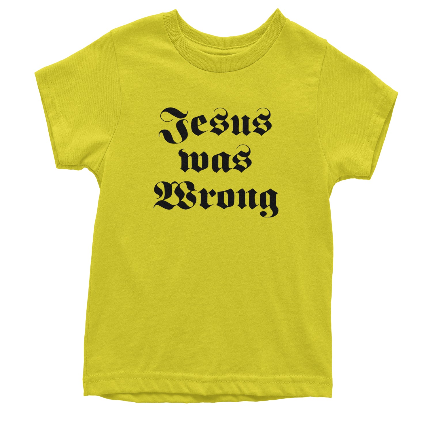 Jesus Was Wrong Little Miss Sunshine Youth T-shirt Yellow