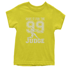 Save It For The Judge 99  Youth T-shirt Yellow