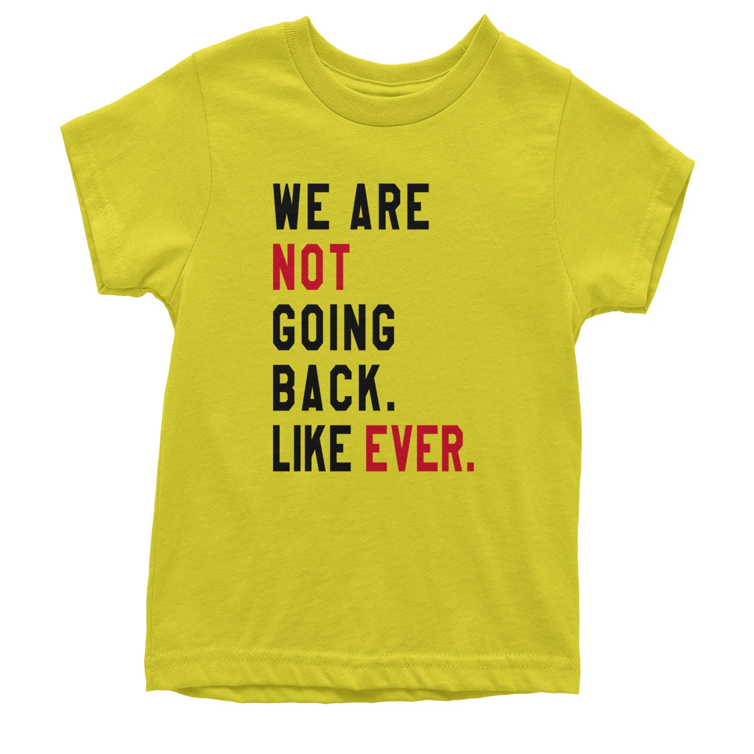 We Are Not Going Back Like Ever Vote For Kamala Youth T-shirt Yellow