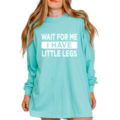 Wait For Me I Have Little Legs Funny Vintage Soft Long-Sleeve T-shirt Chalky Mint