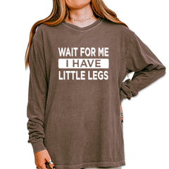 Wait For Me I Have Little Legs Funny Vintage Soft Long-Sleeve T-shirt Espresso