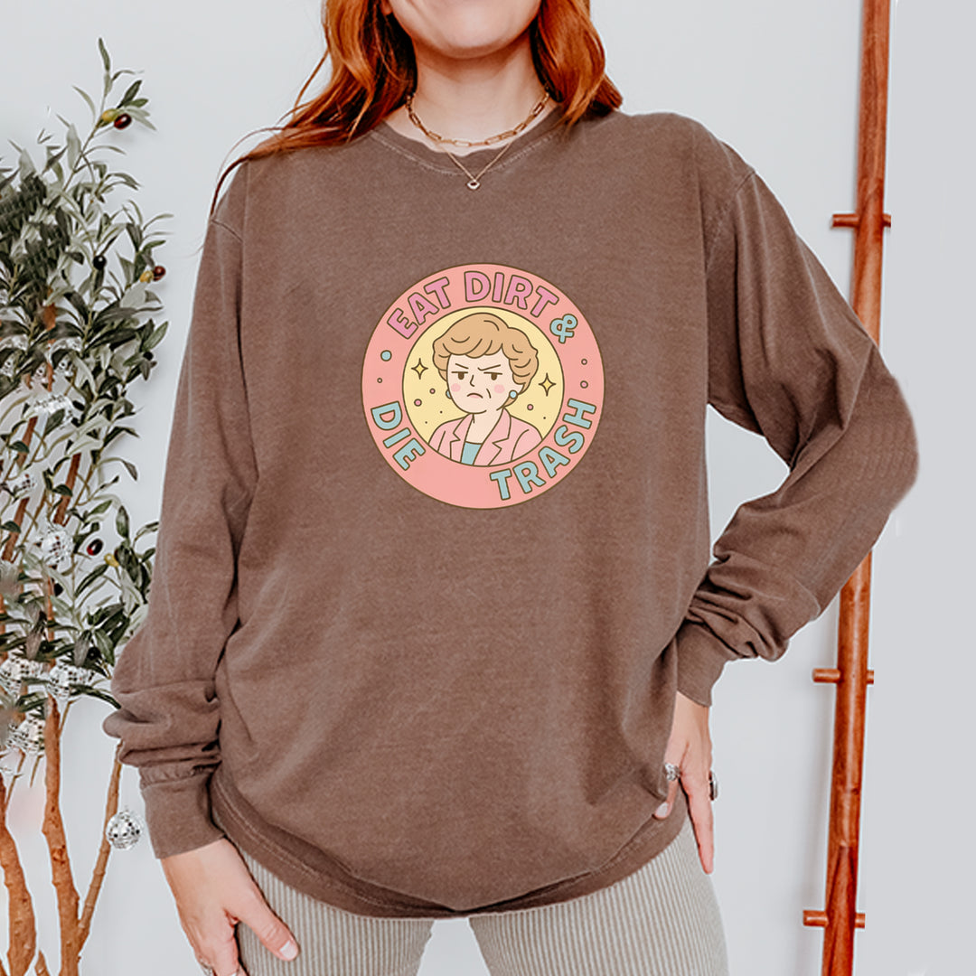 Eat Dirt And Die, Trash Golden Girls Vintage Soft Long-Sleeve T-shirt 