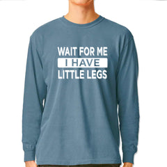 Wait For Me I Have Little Legs Funny Vintage Soft Long-Sleeve T-shirt Ice Blue