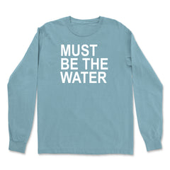 Must Be The Water Funny Racing Meme Vintage Soft Long-Sleeve T-shirt 