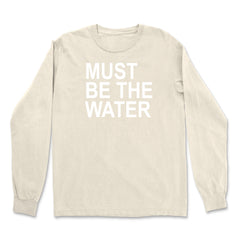Must Be The Water Funny Racing Meme Vintage Soft Long-Sleeve T-shirt 