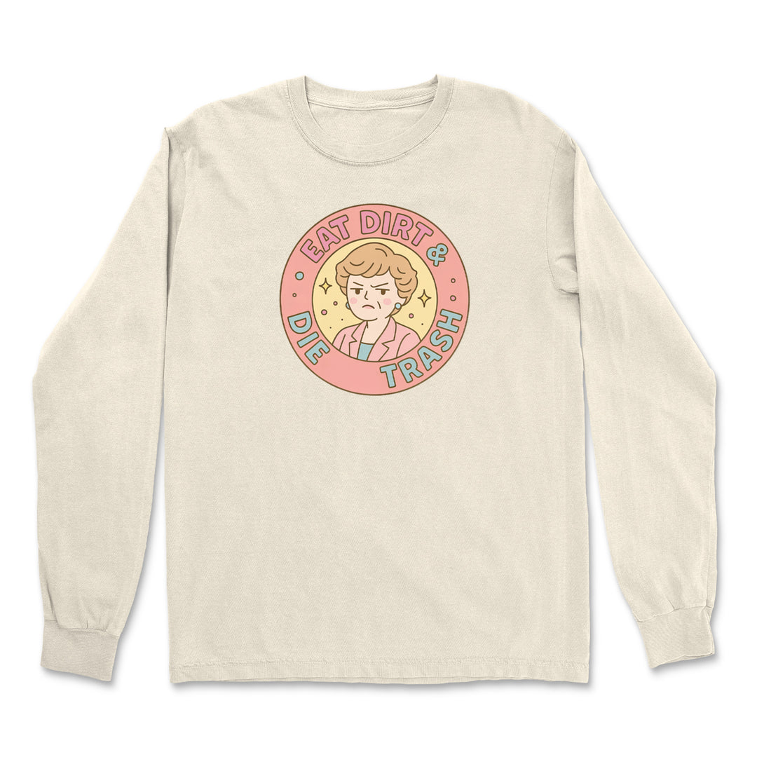 Eat Dirt And Die, Trash Golden Girls Vintage Soft Long-Sleeve T-shirt 
